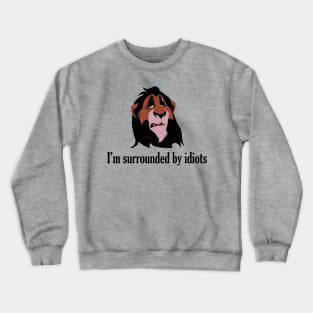 I'm surrounded by idiots Crewneck Sweatshirt